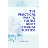 Practical Way to Fulfill God's Purpose, The