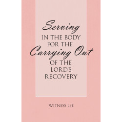 Serving in the Body for the Carrying Out of the Lord's Recovery