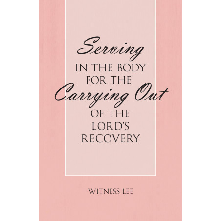 Serving in the Body for the Carrying Out of the Lord's Recovery