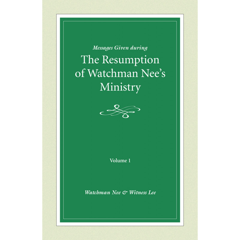 Messages Given During the Resumption of Watchman Nee's Ministry, Vol. 1