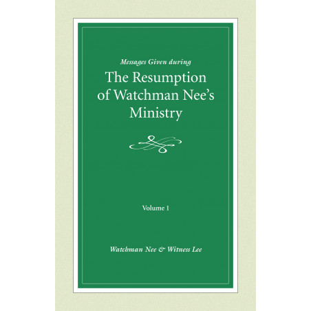 Messages Given During the Resumption of Watchman Nee's Ministry, Vol. 1