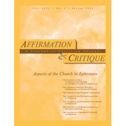 Affirmation and Critique, Vol. 26, No. 1, Spring 2021 – Aspects of the Church in Ephesians