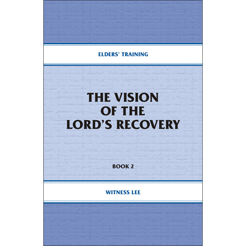Elders' Training, Book 02: The Vision of the Lord's Recovery