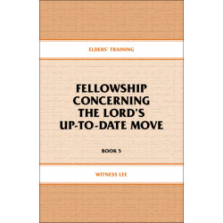 Elders' Training, Book 05: Fellowship Concerning the Lord's Up-To-Date Move