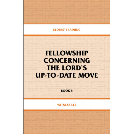 Elders' Training, Book 05: Fellowship Concerning the Lord's Up-To-Date Move
