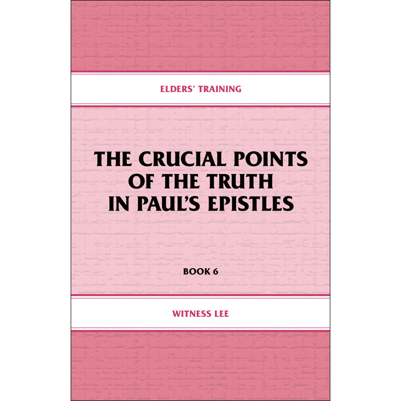 Elders' Training, Book 06: The Crucial Points of the Truth in Paul's Epistles