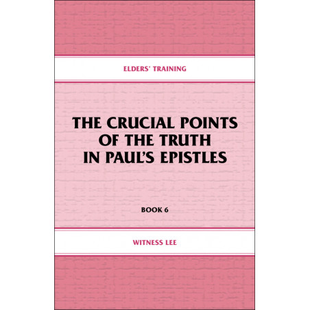 Elders' Training, Book 06: The Crucial Points of the Truth in Paul's Epistles