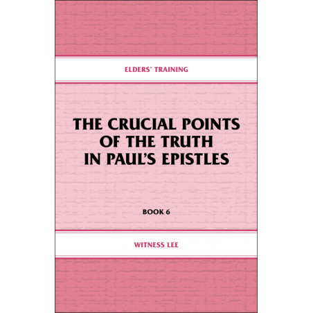 Elders' Training, Book 06: The Crucial Points of the Truth in Paul's Epistles