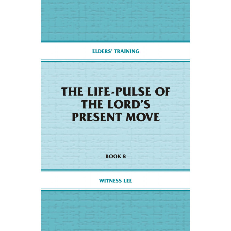 Elders' Training, Book 08: The Life-Pulse of the Lord's Present Move