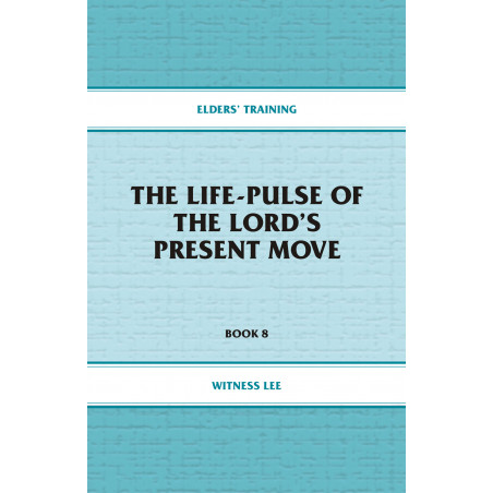Elders' Training, Book 08: The Life-Pulse of the Lord's Present Move