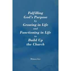 Fulfilling God's Purpose by Growing in Life and Functioning in Life to Build Up the Church
