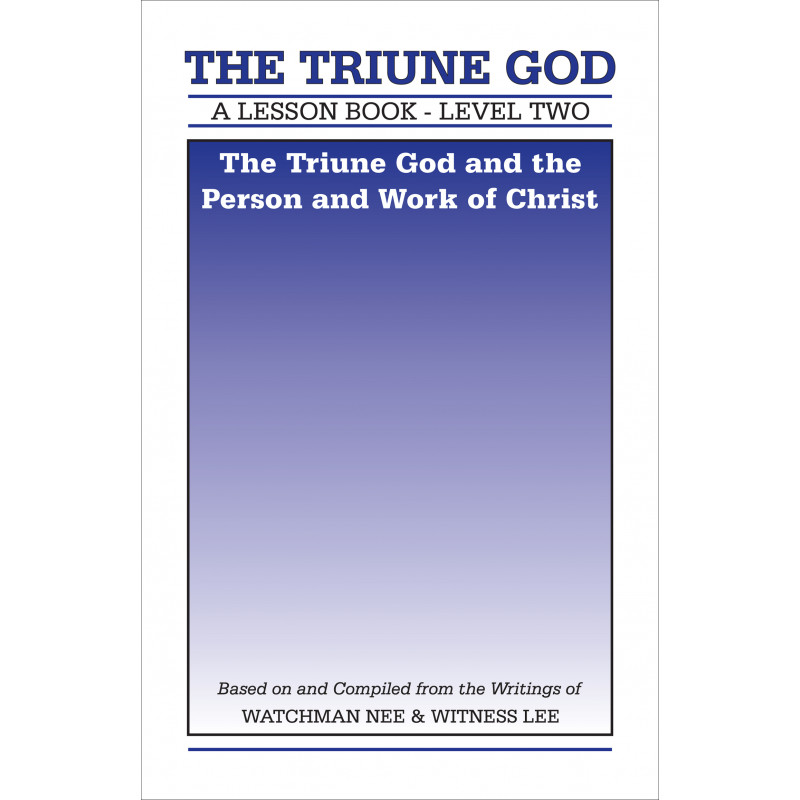 Lesson Book, Level 2: The Triune God -- The Triune God and the Person and Work of Christ