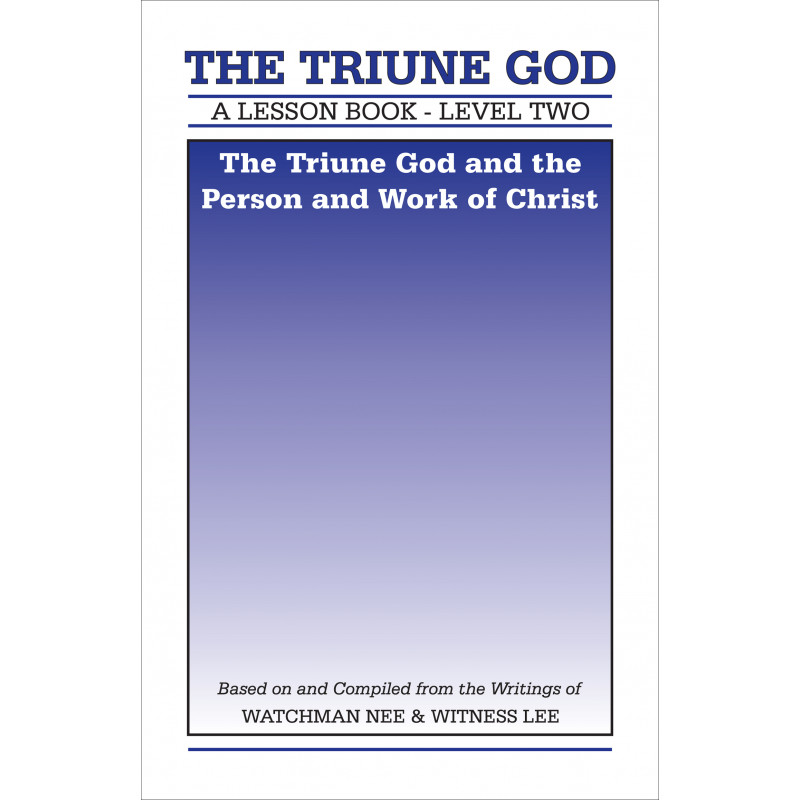 Lesson Book, Level 2: The Triune God -- The Triune God and the Person and Work of Christ