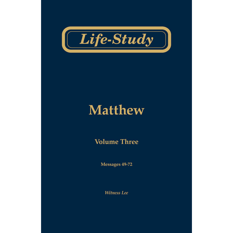 Life-study of Matthew, volume 3 (messages 49-72), 2ed