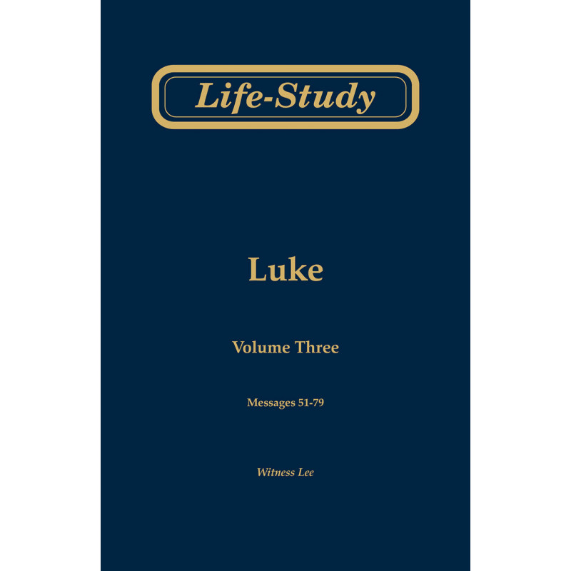 Life-Study of Luke, volume 3 (messages 51-79), 2ed
