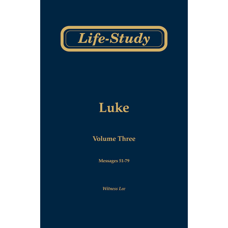 Life-study of Luke, volume 3 (messages 51-79), 2ed