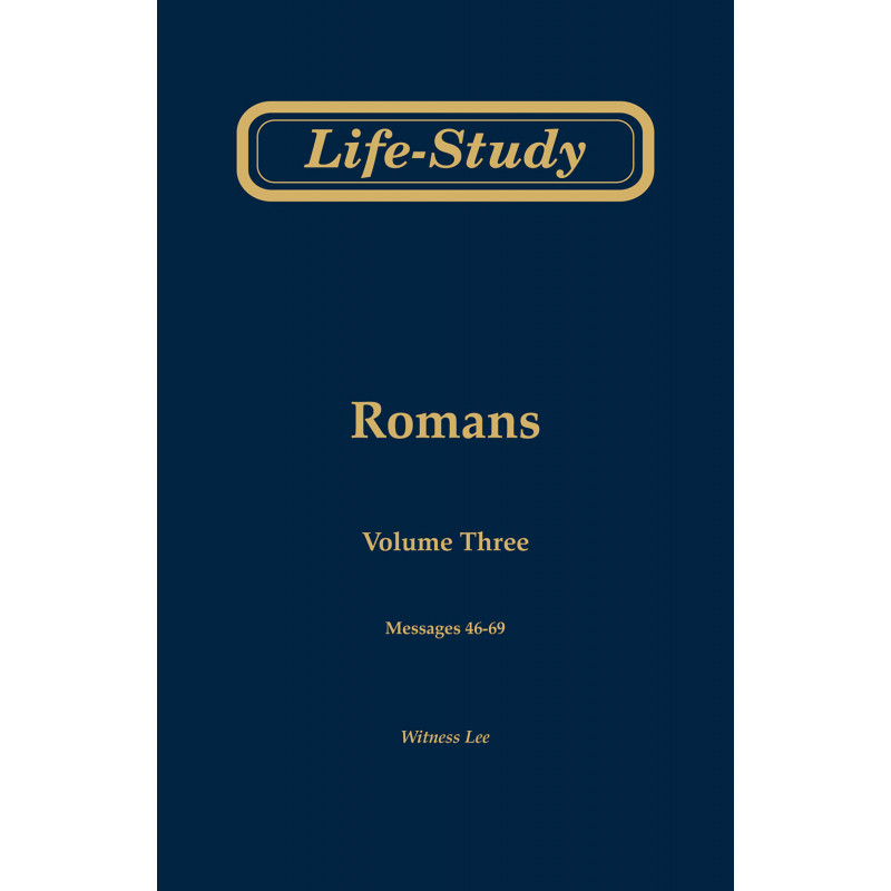 Life-study of Romans, volume 3 (messages 46-69), 2ed