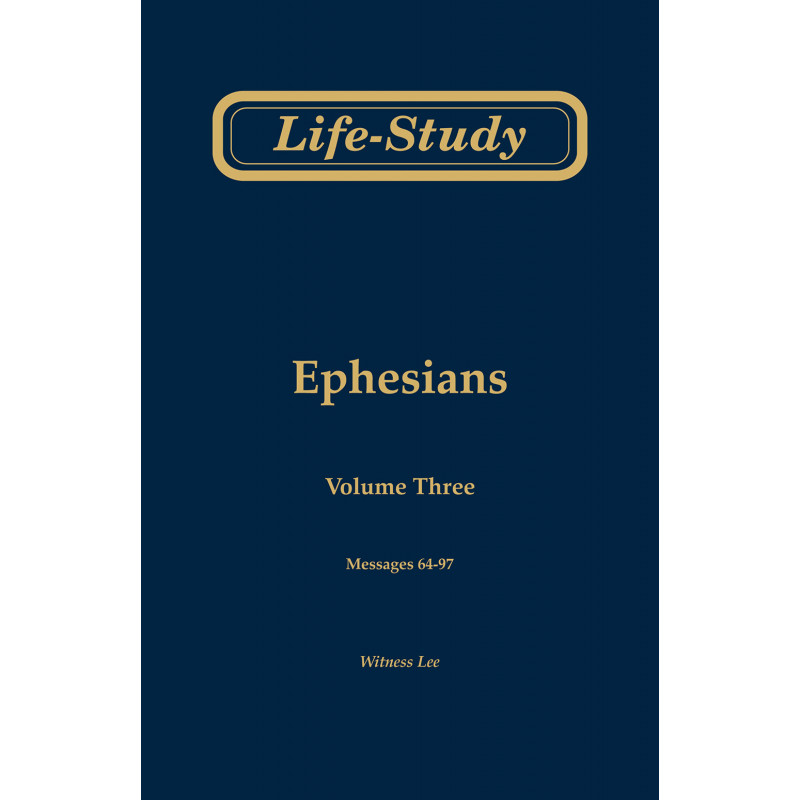 Life-study of Ephesians, volume 3 (messages 64-97), 2ed