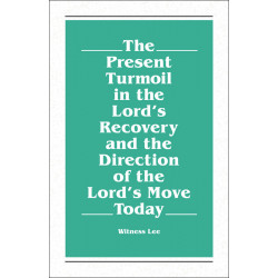 Present Turmoil in the Lord's Recovery and the Direction of...