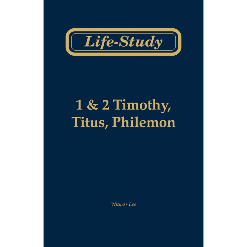 Life-Study of 1 & 2 Timothy, Titus, Philemon, 2ed