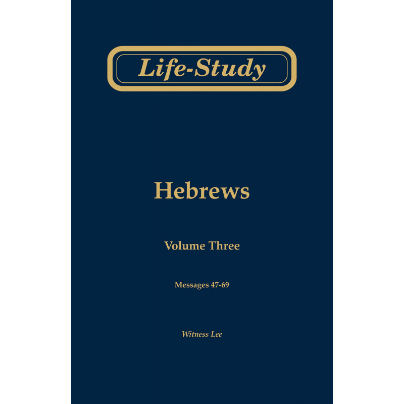 Life-Study of Hebrews, volume 3 (messages 47-69), 2ed