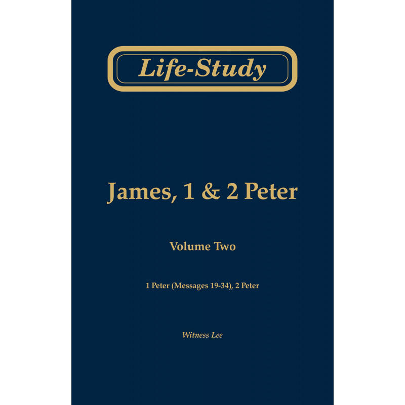 Life-study of James, 1 & 2 Peter, volume 2 (1 Peter - messages 19-34, 2 Peter), 2ed