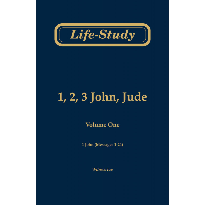 Life-study of 1, 2, 3 John, Jude, volume 1 (1 John - messages 1-24), 2ed