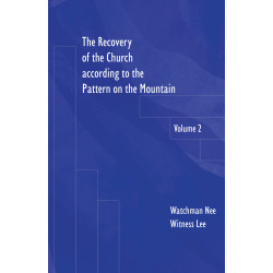 Recovery of the Church according to the Pattern on the Mountain, The, vol. 2