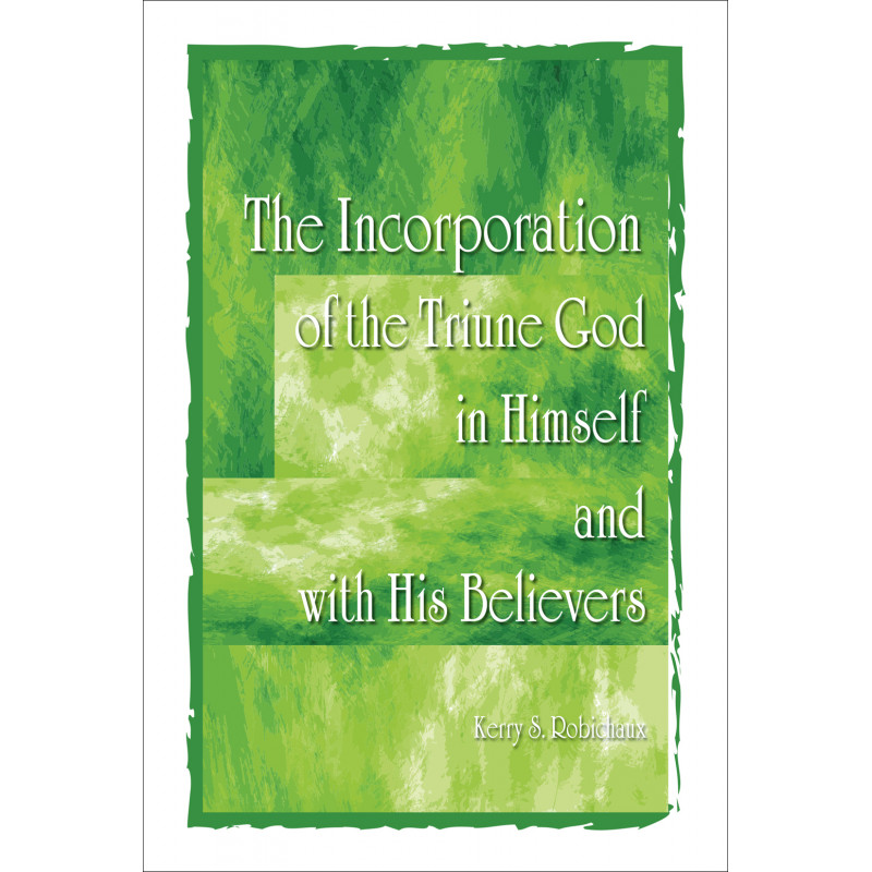 Incorporation of the Triune God in Himself and with His Believers, The