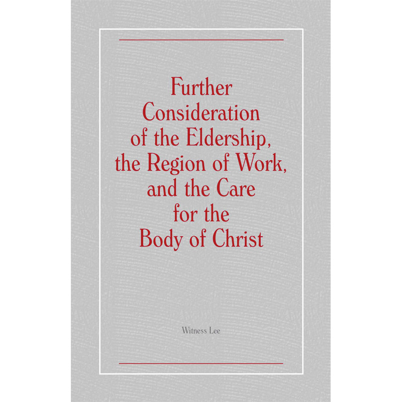 Further Consideration of the Eldership, the Region of Work, and the Care for the Body of Christ