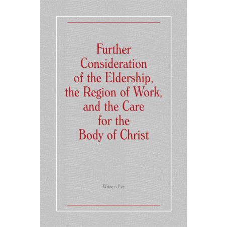 Further Consideration of the Eldership, the Region of Work, and the Care for the Body of Christ