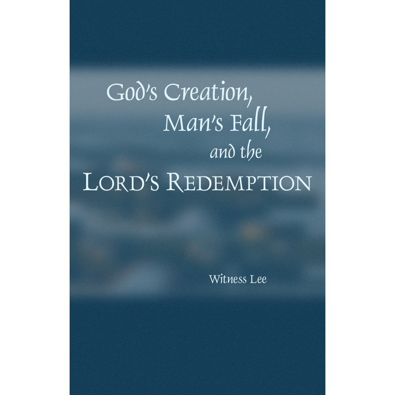 God’s Creation, Man’s Fall, and the Lord’s Redemption