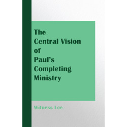 Central Vision of Paul’s Completing Ministry, The
