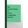 Central Vision of Paul’s Completing Ministry, The