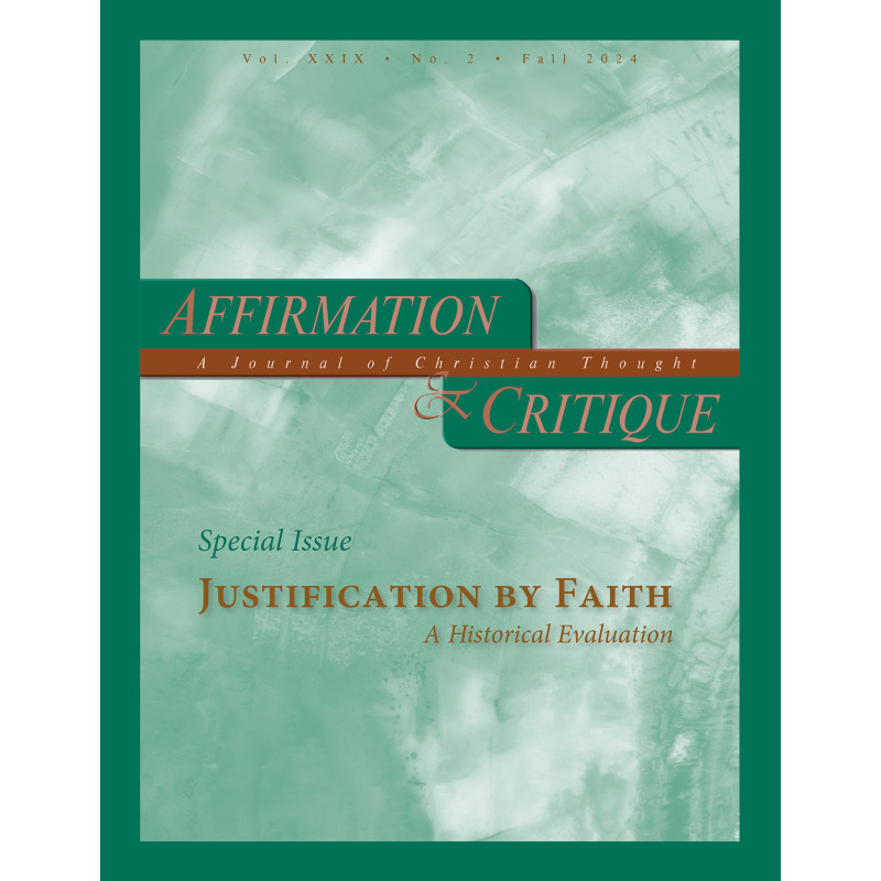 Affirmation & Critique, vol. 29, no. 2, Fall 2024—Justification by Faith: A Historical Evaluation (Special Issue)