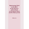 Experiencing Christ as the Spirit for the Recovery of the Church as the Body of Christ and the House of God