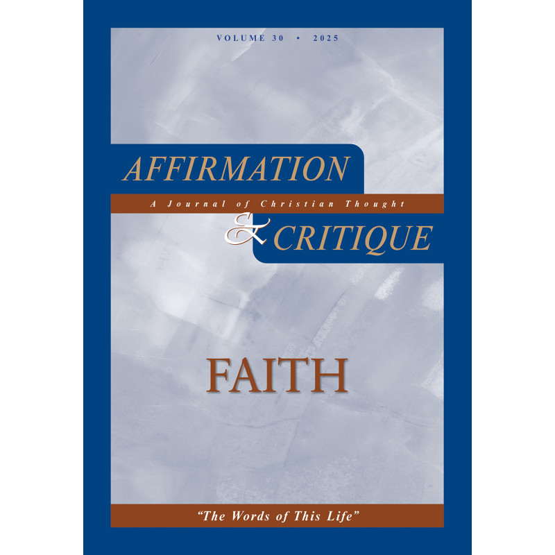 Affirmation & Critique, vol. 30, 2025—“The Words of This Life”: Faith