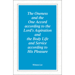 Oneness and the One Accord according to the Lord's Aspiration and the Body Life and Service according to His Pleasure, T