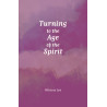 Turning to the Age of the Spirit