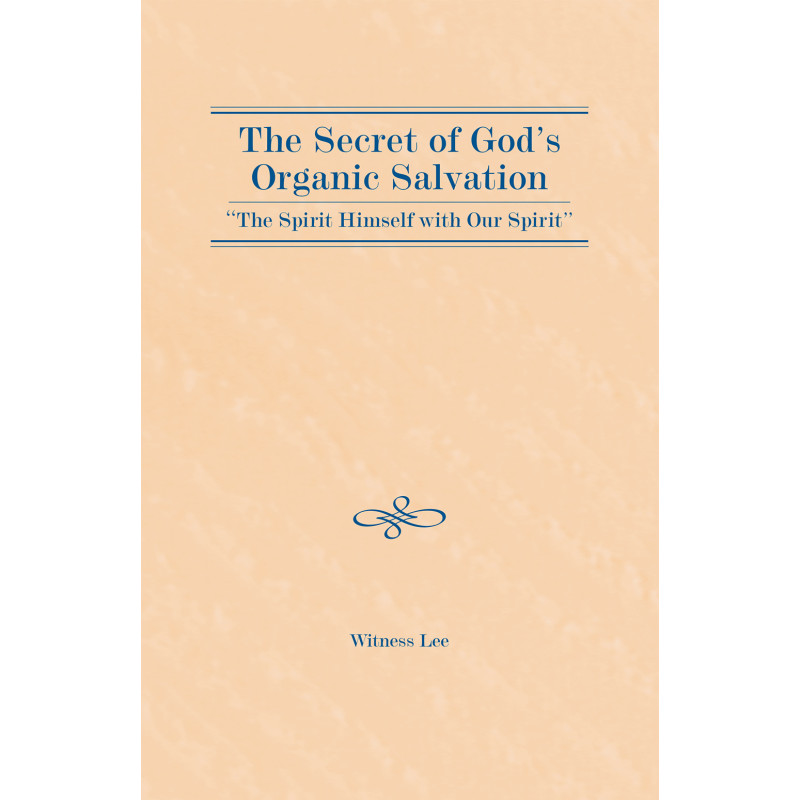Secret of God’s Organic Salvation—“the Spirit Himself with Our Spirit,” The