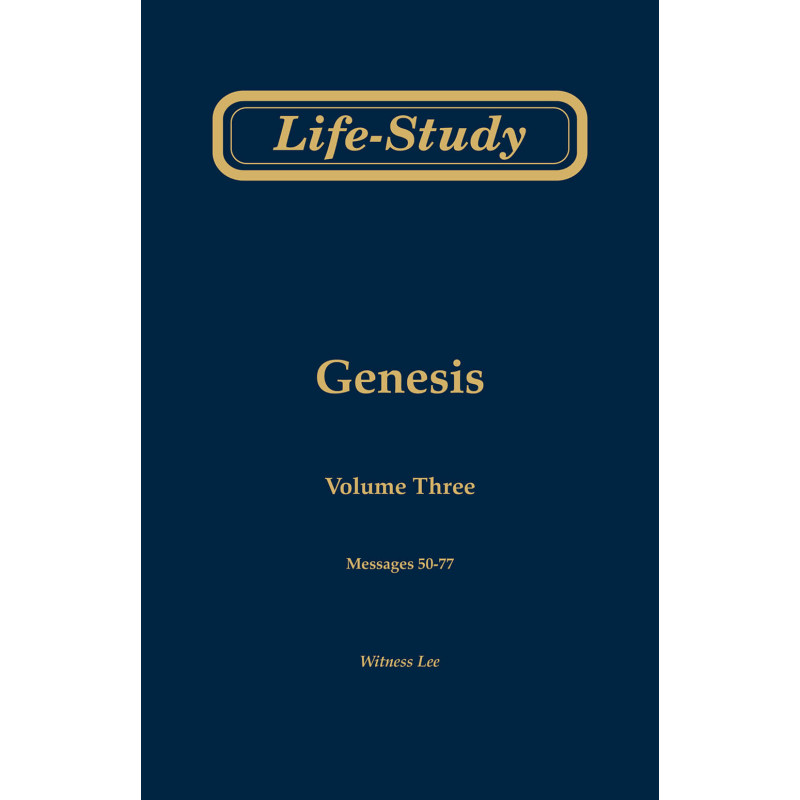 Life-study of Genesis, vol. 3 (msgs. 50-77, Second Edition)