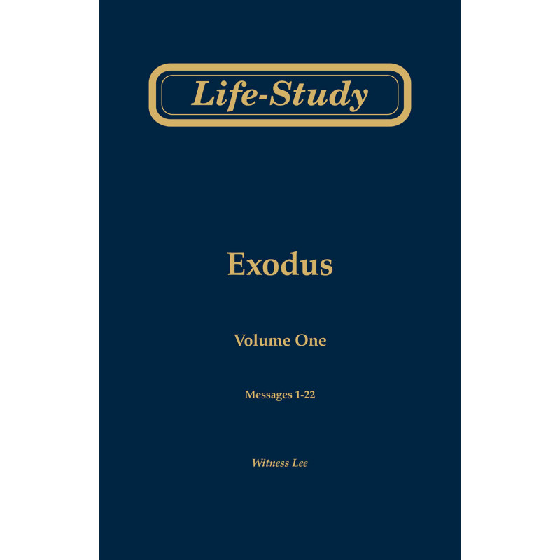 Life-study of Exodus, vol. 1 (msgs. 1-22, Second Edition)