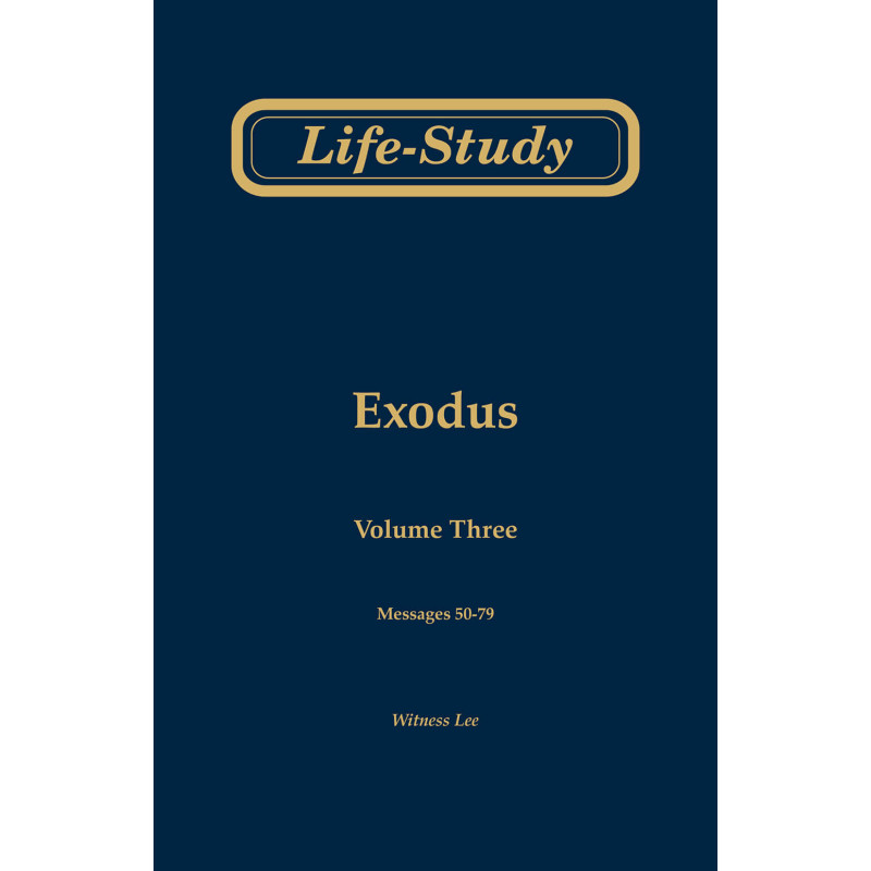 Life-study of Exodus, vol. 3 (msgs. 50-79, Second Edition)