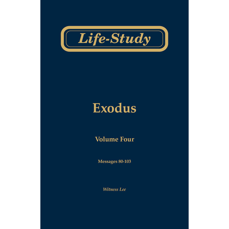 Life-study of Exodus, vol. 4 (msgs. 80-103, Second Edition)