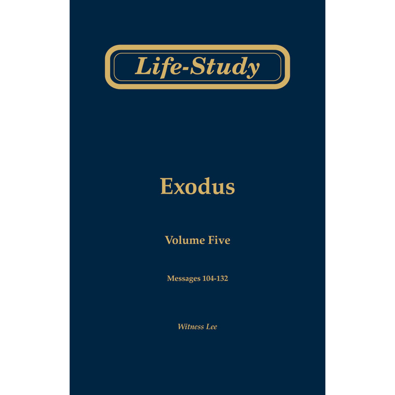 Life-study of Exodus, vol. 5  (msgs. 104-132, Second Edition)