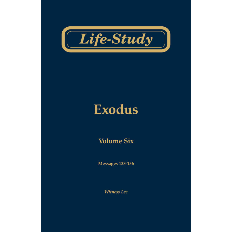 Life-study of Exodus, vol. 6 (msgs. 133-156, Second Edition)
