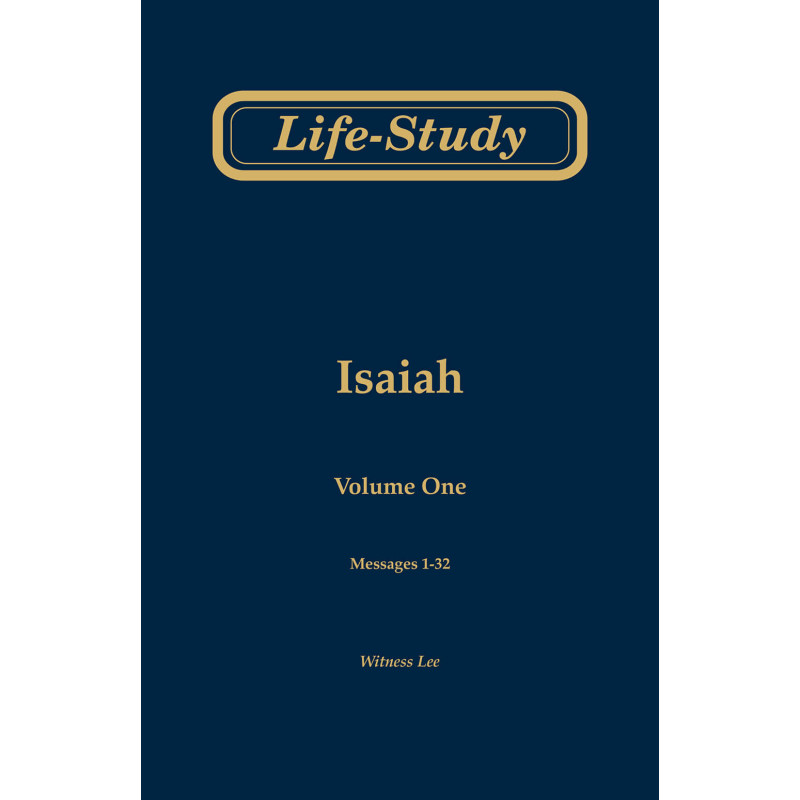 Life-study of Isaiah, vol. 1 (msgs. 1-32, Second Edition)