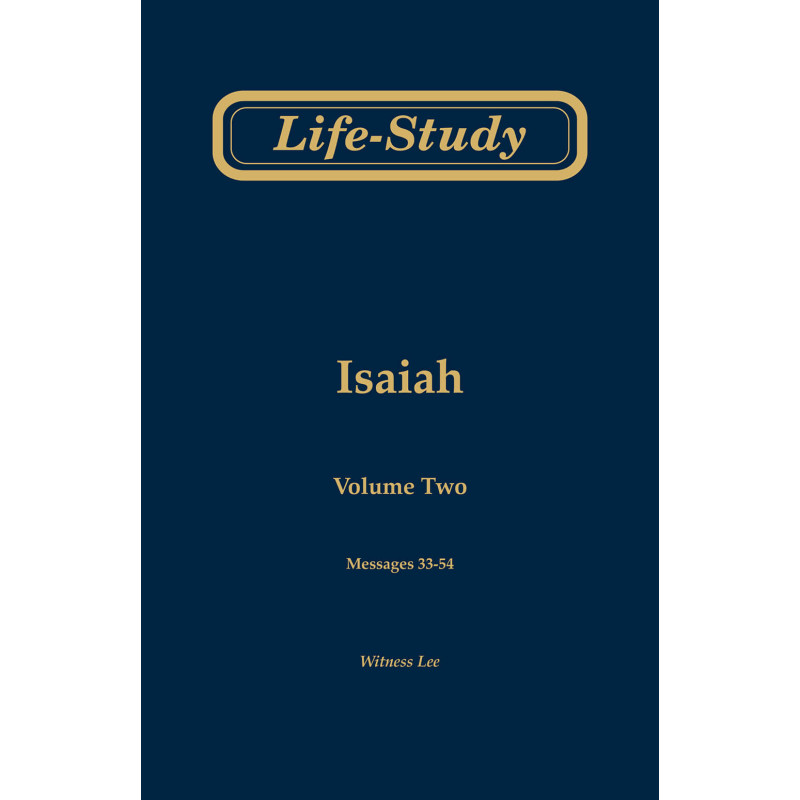 Life-study of Isaiah, vol. 2 (msgs. 33-54, Second Edition)