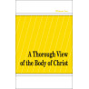 Thorough View of the Body of Christ, A