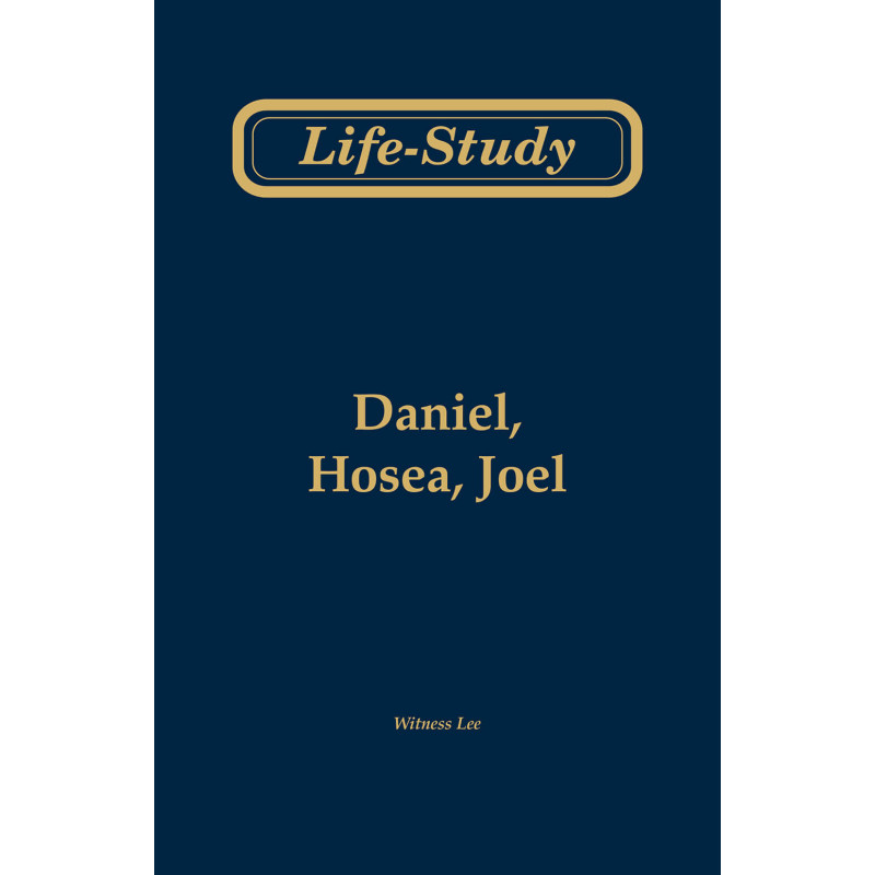 Life-study of Daniel, Hosea, Joel (Second Edition)